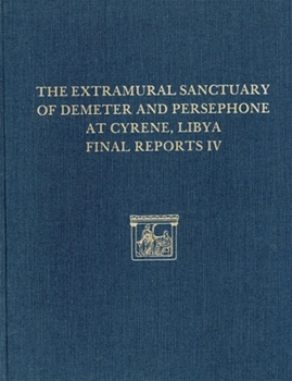 Hardcover The Extramural Sanctuary of Demeter and Persephone at Cyrene, Libya, Final Reports IV: The Small Finds, the Glass, the Faunal Analysis Book