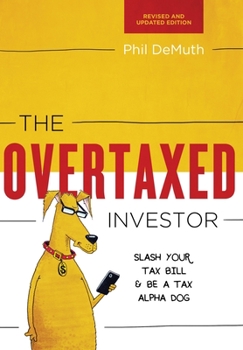 Hardcover The Overtaxed Investor: Slash Your Tax Bill & Be a Tax Alpha Dog Book