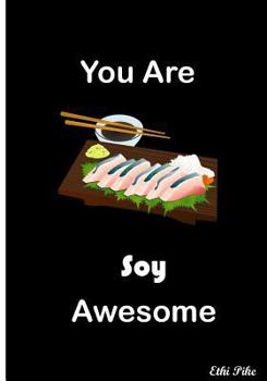 You Are Soy Awesome: Collectible Notebook