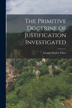 Paperback The Primitive Doctrine of Justification Investigated Book