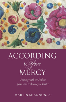 Paperback According to Your Mercy: Praying with the Psalms from Ash Wednesday to Easter Book