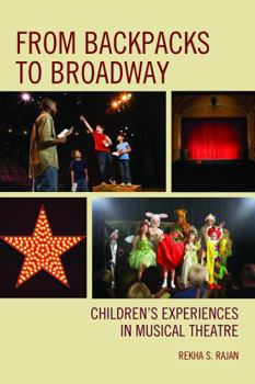 Paperback From Backpacks to Broadway: Children's Experiences in Musical Theatre Book