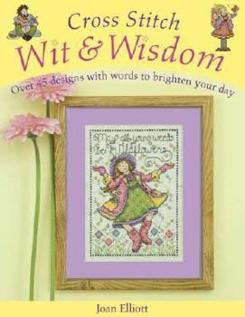 Paperback Cross Stitch Wit & Wisdom: Over 45 Designs with Words to Brighten Your Day Book