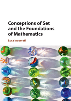 Hardcover Conceptions of Set and the Foundations of Mathematics Book