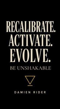 Paperback RECALIBRATE. ACTIVATE. EVOLVE.: BE UNSHAKABLE Book