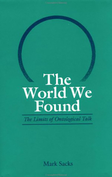 Hardcover World We Found: The Limits of Ontological Talk Book