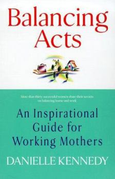 Mass Market Paperback Balancing Acts: An Inspirational Guide for Working Mothers Book