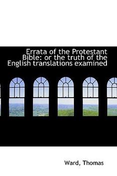 Paperback Errata of the Protestant Bible: Or the Truth of the English Translations Examined Book