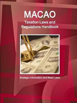 Paperback Macao Taxation Laws and Regulations Handbook - Strategic Information and Basic Laws Book