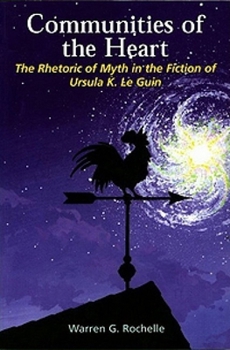 Paperback Communities of the Heart: The Rhetoric of Myth in the Fiction of Ursula K Le Guin Book