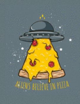 Aliens Believe In Pizza: Become The ULTIMATE Pizza Expert With This Awesome Art Alien Pizza Review Journal Gift!