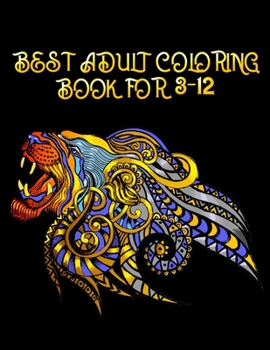 Paperback Best Adult Coloring Book for 3-12: Awesome 100+ Coloring Animals, Birds, Mandalas, Butterflies, Flowers, Paisley Patterns, Garden Designs, and Amazing Book