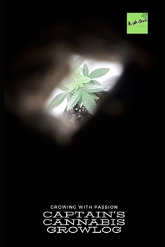 Paperback Growing With Passion: Captain's Cannabis Growlog Book