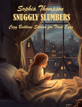 Paperback Snuggly Slumbers: Cozy Bedtime Stories for Tired Eyes Book