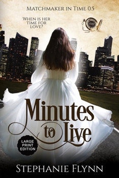 Paperback Minutes to Live: Large Print, A Protector Romantic Suspense with Time Travel [Large Print] Book