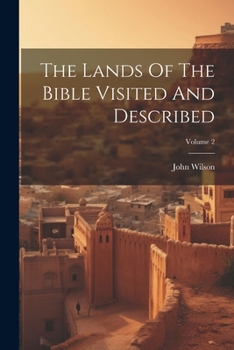 Paperback The Lands Of The Bible Visited And Described; Volume 2 Book