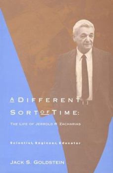 Hardcover A Different Sort of Time: The Life of Jerrold R. Zacharias - Scientist, Engineer, Educator Book