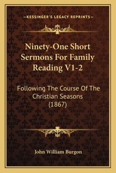 Paperback Ninety-One Short Sermons For Family Reading V1-2: Following The Course Of The Christian Seasons (1867) Book