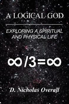 Paperback A Logical God: Exploring a Spiritual and Physical Life Book