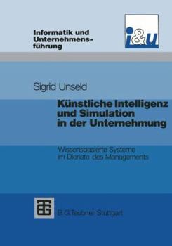 Paperback Künstliche Intelligenz Und Simulation in Der Unternehmung: Wissensbasierte Systeme Im Dienste Des Managements [German] Book