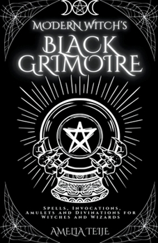 Paperback Modern Witch's Black Grimoire - Spells, Invocations, Amulets and Divinations for Witches and Wizards Book