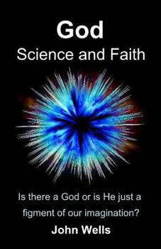 Paperback God, Science and Faith: Is there a God or is He just a figment of our imagination? Book