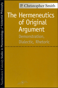 Paperback The Hermeneutics of Original Argument: Demonstration, Dialectic, Rhetoric Book