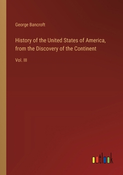 Paperback History of the United States of America, from the Discovery of the Continent: Vol. III Book