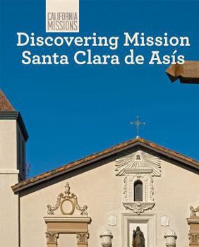 Paperback Discovering Mission Santa Clara de Asís Book