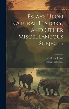 Hardcover Essays Upon Natural History, and Other Miscellaneous Subjects Book