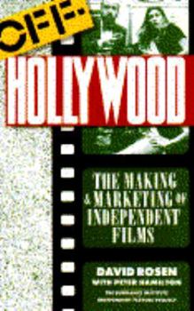 Paperback Off-Hollywood: The Making and Marketing of Independent Films Book
