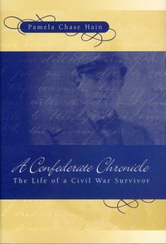 A Confederate Chronicle: The Life of a Civil War Survivor (Shades of Blue and Gray)