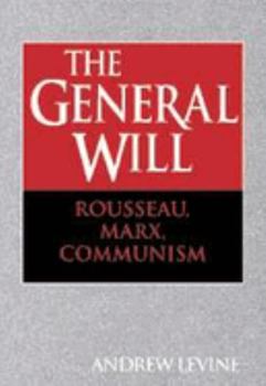 Hardcover The General Will: Rousseau, Marx, Communism Book