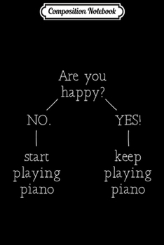 Composition Notebook: Happiness Quiz for Piano Player - Funny Piano Lover  Journal/Notebook Blank Lined Ruled 6x9 100 Pages