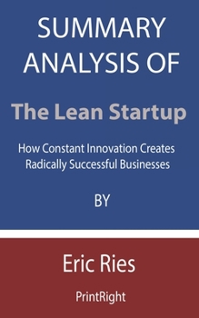 Paperback Summary Analysis Of The Lean Startup: How Constant Innovation Creates Radically Successful Businesses By Eric Ries Book