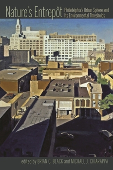 Hardcover Nature's Entrepot: Philadelphia's Urban Sphere and Its Environmental Thresholds Book