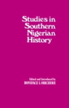 Studies in Southern Nigerian History: A Festschrift for Joseph Christopher Okwudili Anene 1918-68