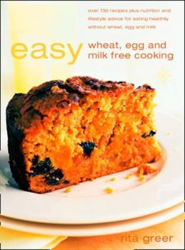 Paperback Easy Wheat, Egg and Milk-Free Cooking: Over 130 Recipes Plus Nutrition and Lifestyle Advice Book