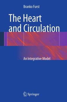 Hardcover The Heart and Circulation: An Integrative Model Book