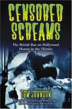 Paperback Censored Screams: The British Ban on Hollywood Horror in the Thirties Book
