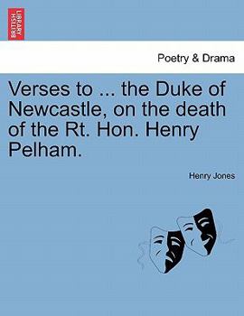 Paperback Verses to ... the Duke of Newcastle, on the Death of the Rt. Hon. Henry Pelham. Book
