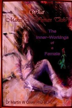 Paperback What Makes A Woman Tick: The Inner-Workings of A Female: The Inner-Workings of A Female Book