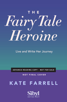 Fairy Tale Heroine: Live and Write Her Journey
