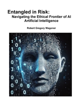 Paperback Entangled in Risk: Navigating the Ethical Frontier of AI Book