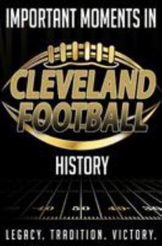 Paperback Important Moments in Cleveland Football History Book