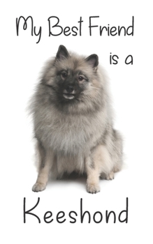 Paperback My best Friend is a Keeshond: 8" x 5" Blank lined Journal Notebook 120 College Ruled Pages Book