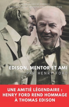 Paperback Edison, mentor et ami: Une amitié légendaire: Henry Ford rend hommage à Thomas Edison [French] Book
