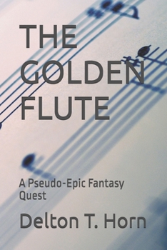 Paperback The Golden Flute: A Pseudo-Epic Fantasy Quest Book