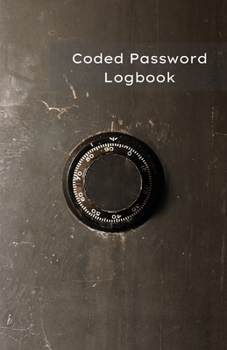 Coded Password Logbook: Password Journal, Organizer, Keeper - Protect Passwords with this Coded Version ( Easy only for the owner ) - Vault Notebook - ... for 390 Accounts - Absolute Protection -