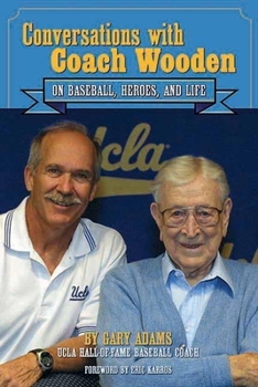 Hardcover Conversations with Coach Wooden: On Baseball, Heroes, and Life Book